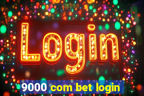 9000 com bet login